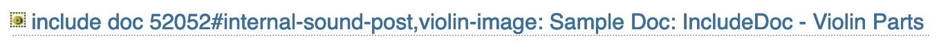 Screenshot showing the IncludeDoc text in the editor reading, "include doc 52052#internal-sound-post,violin-image: Sample Doc: IncludeDoc - Violin Parts"